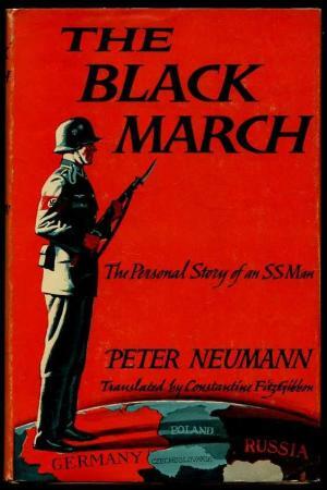 The Black March: The Personal Story of an S.S. Man by Constantine Fitzgibbon, Peter Neumann