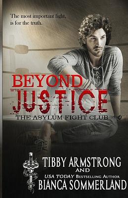 Beyond Justice by Tibby Armstrong, Bianca Sommerland