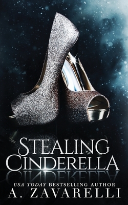 Stealing Cinderella by Sinister Collections, A. Zavarelli