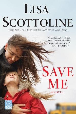 Save Me: A Novel by Lisa Scottoline