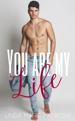 You Are My Life: Young love that lasts forever by Linda Marie Pankow