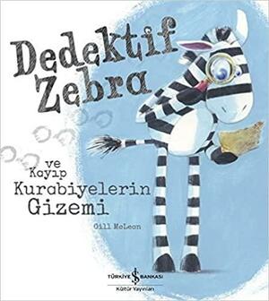 Dedektif Zebra ve Kayip Kurabiyelerin Gizemi by Gill McLean