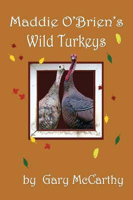 Maddie O'Brien's Wild Turkeys by Gary McCarthy