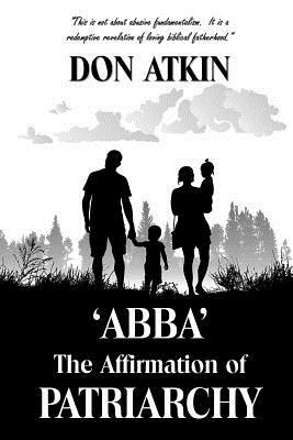 "ABBA" - The Affirmation of PATRIARCHY by Don Atkin