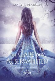 Die Gabe der Auserwählten by Mary E. Pearson