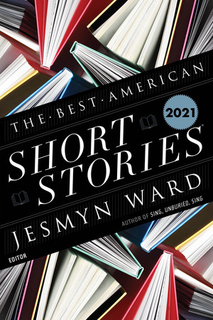 The Best American Short Stories 2021 by Heidi Pitlor, Jesmyn Ward