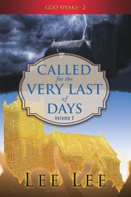 GOD SPEAKS - Volume 2 CALLED FOR THE VERY LAST OF DAYS by Lee Lee