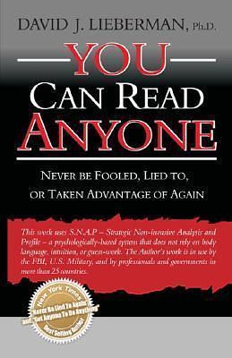 You Can Read Anyone: Never Be Fooled, Lied to, or Taken Advantage of Again by David J. Lieberman, David J. Lieberman