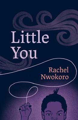 Little You by Rachel Nwokoro