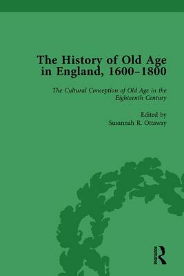 The History of Old Age in England, 1600-1800, Part I Vol 2 by Anne Kugler, Lynn Botelho, Susannah R. Ottaway