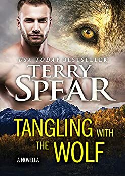 Tangling with the Wolf: A Fast-Paced, Sexy Wolf Shifter Romance by Terry Spear
