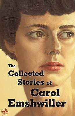 The Collected Stories of Carol Emshwiller, Vol. 1 by Carol Emshwiller