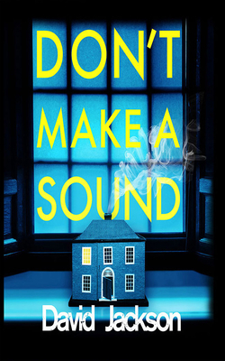 Don't Make a Sound by David Jackson