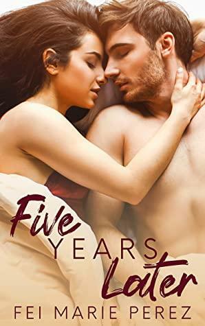 Five Years Later by Fei Marie Perez