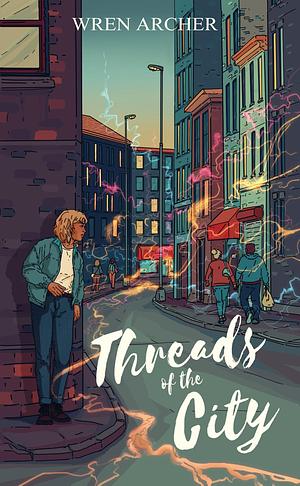 Threads of the City by Wren Archer, Wren Archer