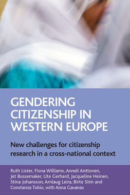 Gendering Citizenship in Western Europe: New Challenges for Citizenship Research in a Cross-National Context by Fiona Williams, Anneli Anttonen, Ruth Lister