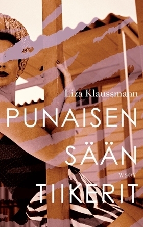 Punaisen sään tiikerit by Liza Klaussmann