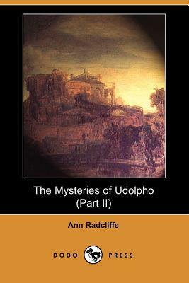 The Mysteries of Udolpho (Part II) (Dodo Press) by Ann Radcliffe