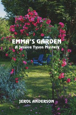 Emma's Garden: A Jessica Tyson Mystery by Jerol Anderson