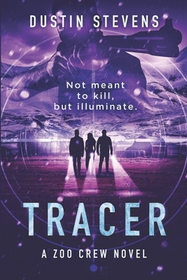 Tracer: A Zoo Crew Novel by Dustin Stevens