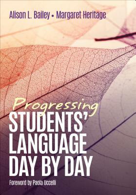 Progressing Students' Language Day by Day by Alison L. Bailey, Margaret Heritage