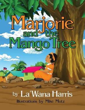 Marjorie and the Mango Tree by La'wana Harris