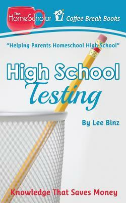 High School Testing: Knowledge That Saves Money by Lee Binz