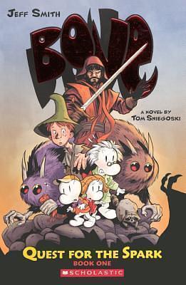 Bone: Quest for the Spark, Book 1 by Tom Sniegoski, Jeff Smith, Thomas E. Sniegoski