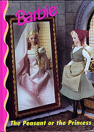 Barbie: The Peasant Or the Princess by Rita Balducci