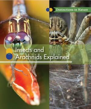 Insects and Arachnids Explained by Laura L. Sullivan