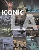 Iconic LA: Stories of LA's Most Memorable Buildings by Gloria Koenig