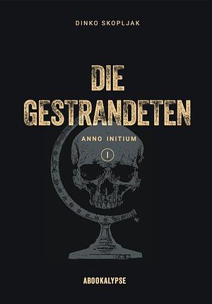 Die Gestrandeten - Anno Initium 1 by Dinko Skopljak