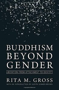 Buddhism beyond Gender: Liberation from Attachment to Identity by Judith Simmer-Brown, Rita M. Gross