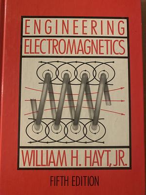 Engineering Electromagnetics by William H. Hayt Jr.