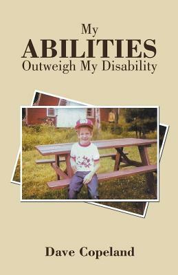 My Abilities Outweigh My Disability by Dave Copeland