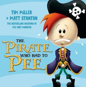 The Pirate Who Had to Pee by Matt Stanton, Tim Miller