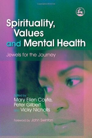 Spirituality, Values and Mental Health: Jewels for the Journey by John Swinton, Peter Gilbert, Vicky Nicholls, Mary Ellen Coyte