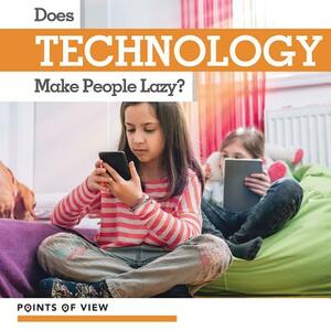 Does Technology Make People Lazy? by Katie Kawa