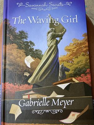 The Waving Girl by Gabrielle Meyer
