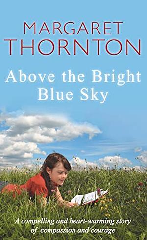 Above the Bright Blue Sky by Margaret Thornton