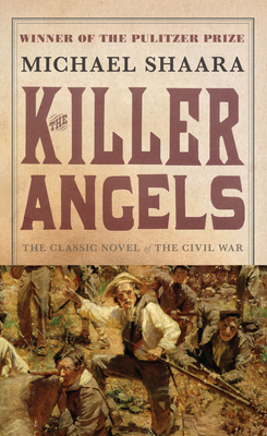 The Killer Angels: The Classic Novel of the Civil War by Michael Shaara