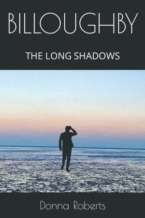 Billoughby: The Long Shadows by Donna Roberts