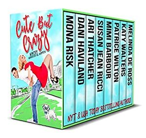 Cute But Crazy: Wacky, Wonderful Women by Katy Walters, Ari Thatcher, Melinda De Ross, Susan Jean Ricci, Patrice Wilton, Dani Haviland, Mona Risk, Mimi Barbour