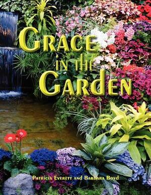 Grace in the Garden by Barbara Boyd, Patricia Everett