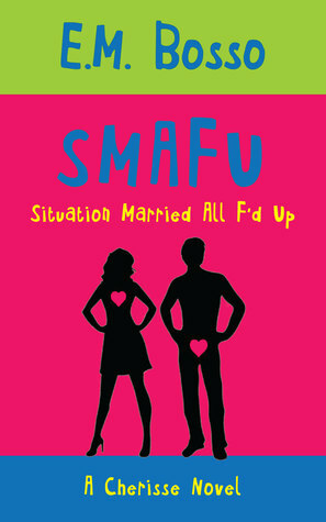 S.M.A.F.U. Situation Married All F'd Up by E. Michael Bosso, E.M. Bosso