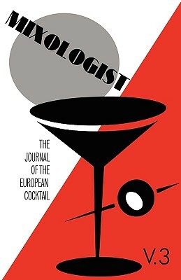 Mixologist: The Journal of the European Cocktail, Volume 3 by Gary Regan, Anistatia R. Miller, Jared McDaniel Brown