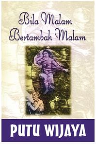 Bila Malam Bertambah Malam by Putu Wijaya