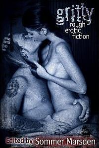 Gritty: Rough Erotic Fiction by Sommer Marsden
