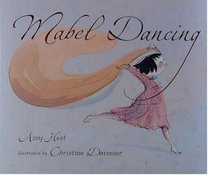 Mabel Dancing by Amy Hest, Christine Davenier