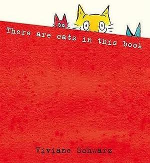 There Are Cats In This Book by Viviane Schwarz, Viviane Schwarz